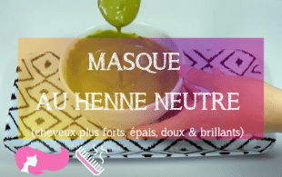 DIY Masque au henné neutre | MA PLANETE BEAUTE